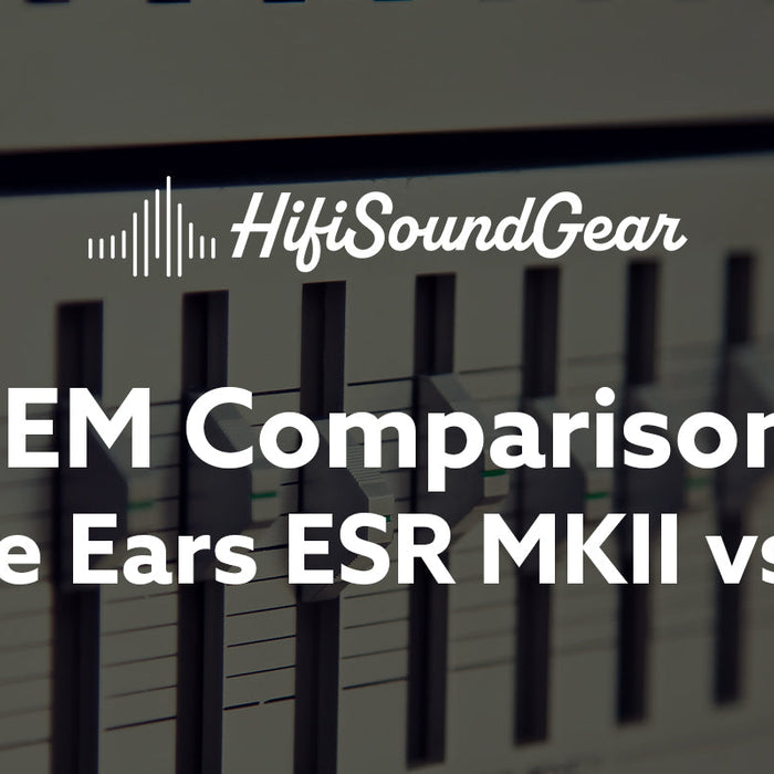 hifisoundgear blog banner empire ears esr mkii vs odin