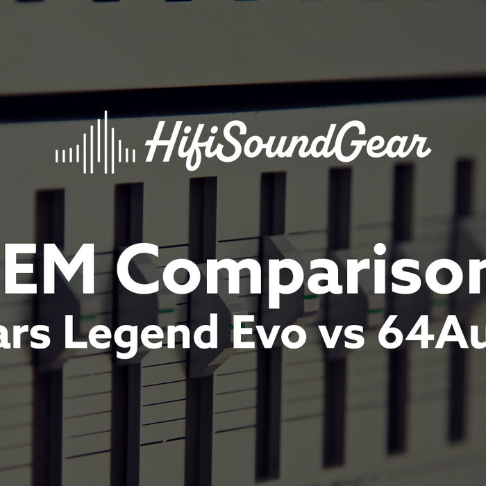Empire Ears Legend Evo vs 64Audio Volur