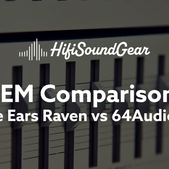 Empire Ears Raven vs 64Audio U18s