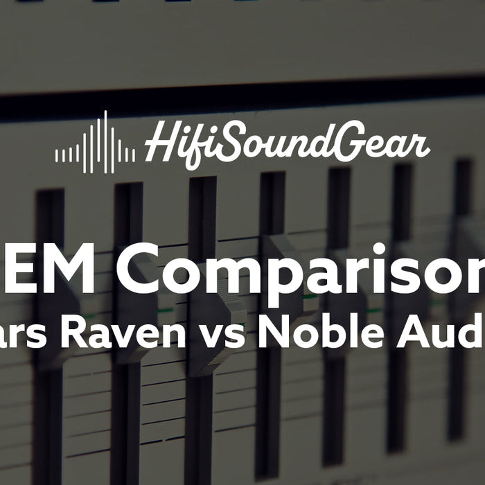 Empire Ears Raven vs Noble Audio Kronos