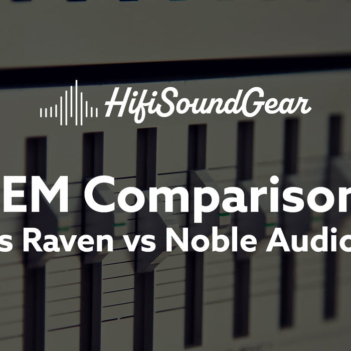 Empire Ears Raven vs Noble Audio Spartacus