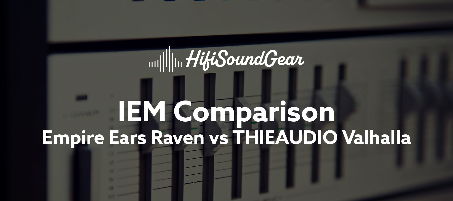 Empire Ears Raven vs THIEAUDIO Valhalla