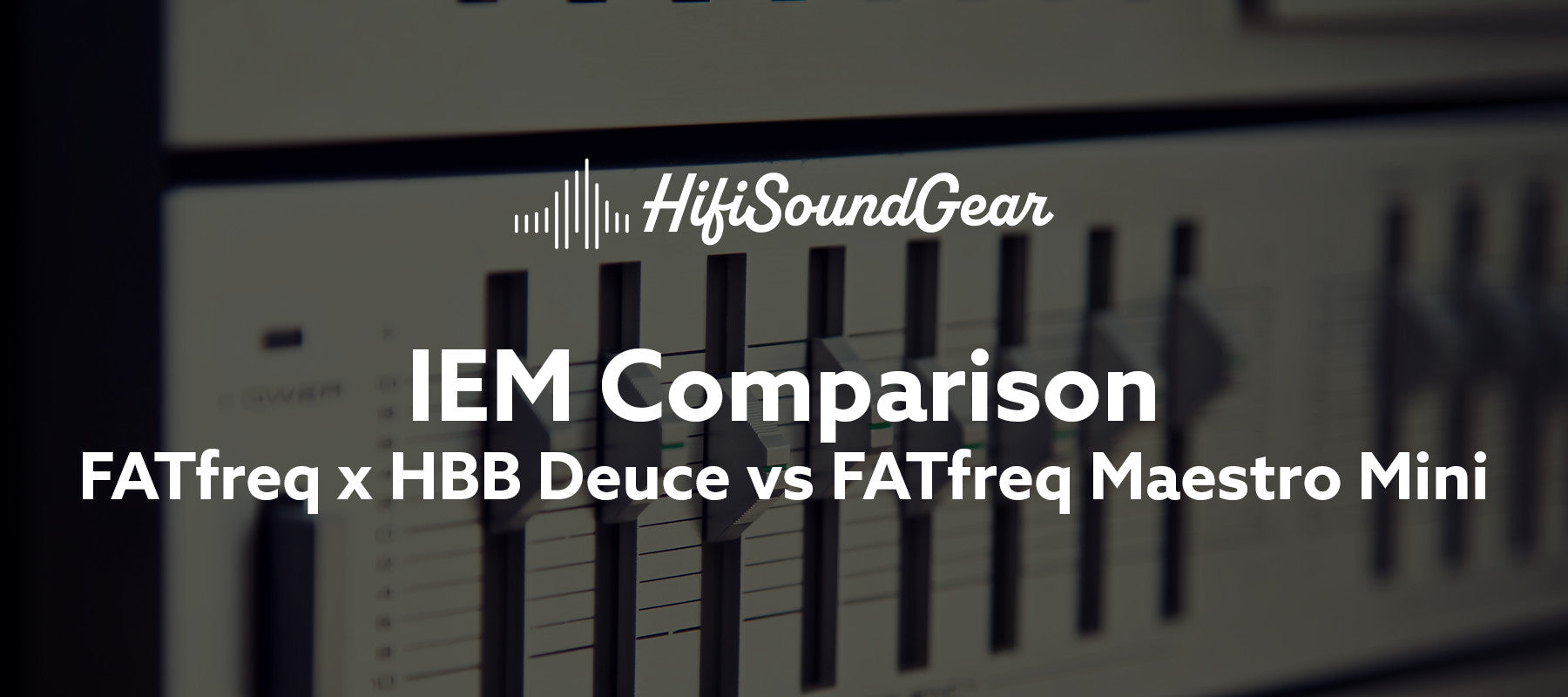 hifisoundgear blog banner fatfreq x hbb deuce vs fatfreq maestro mini