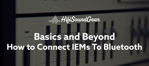 hifisoundgear blog banner how to connect iems to bluetooth