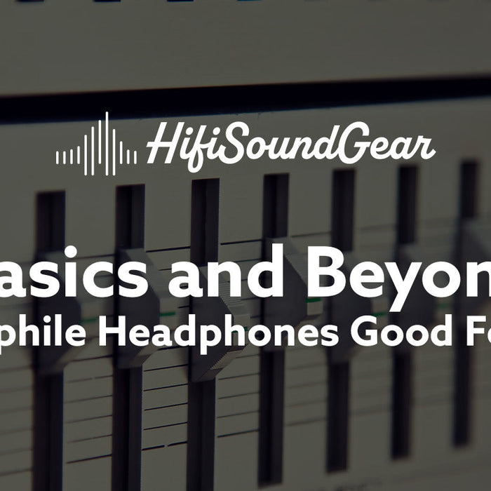 hifisoundgear basics and beyond are audiophile headphones good for movies