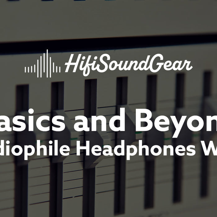 hifisoundgear blog banner basics and beyond are audiophile headphones worth it