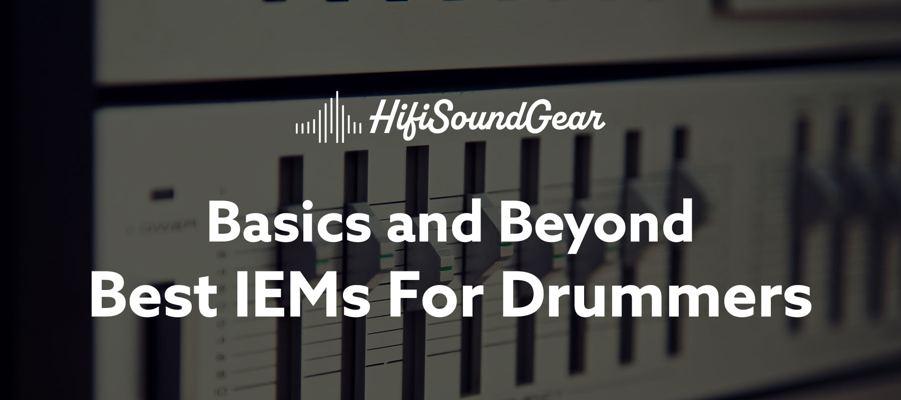 hifisoundgear blog banner best iems for drummers