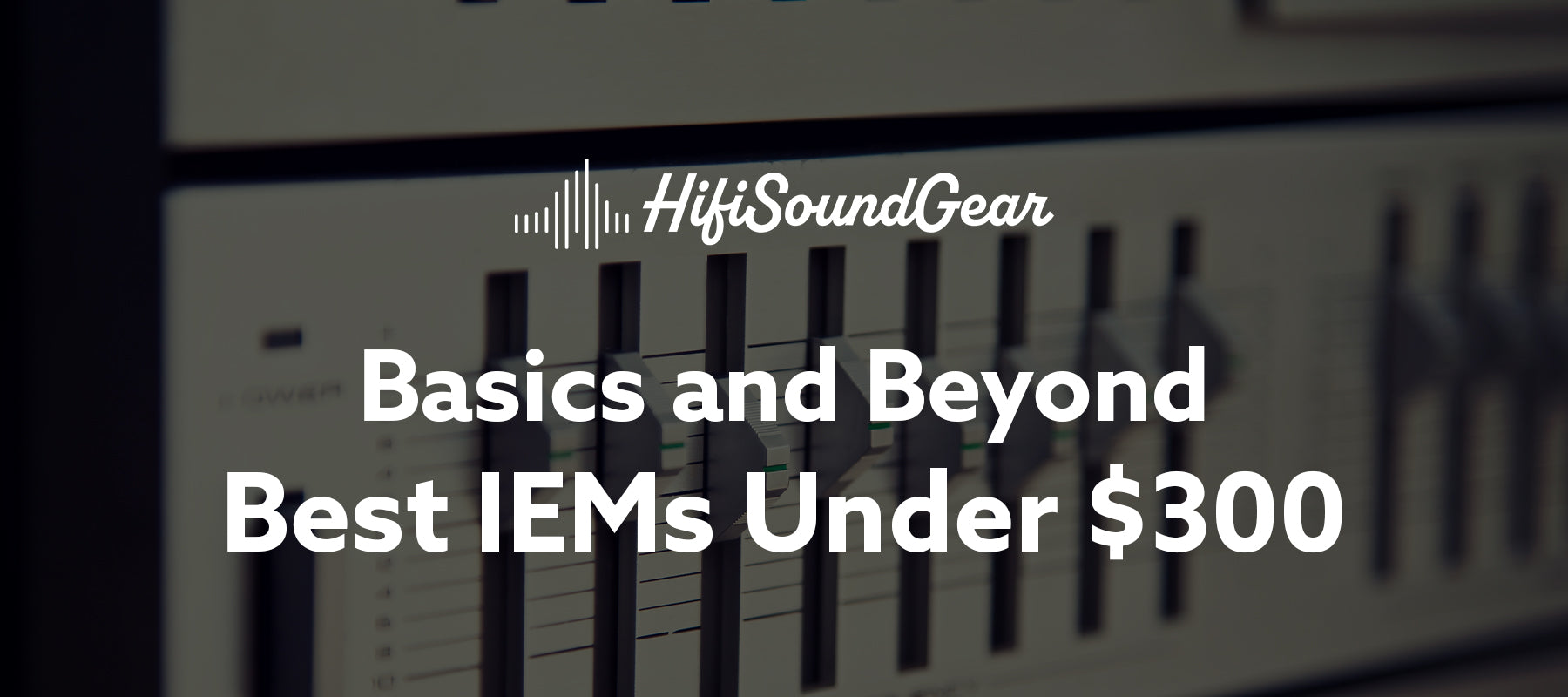 Best IEMs Under $300