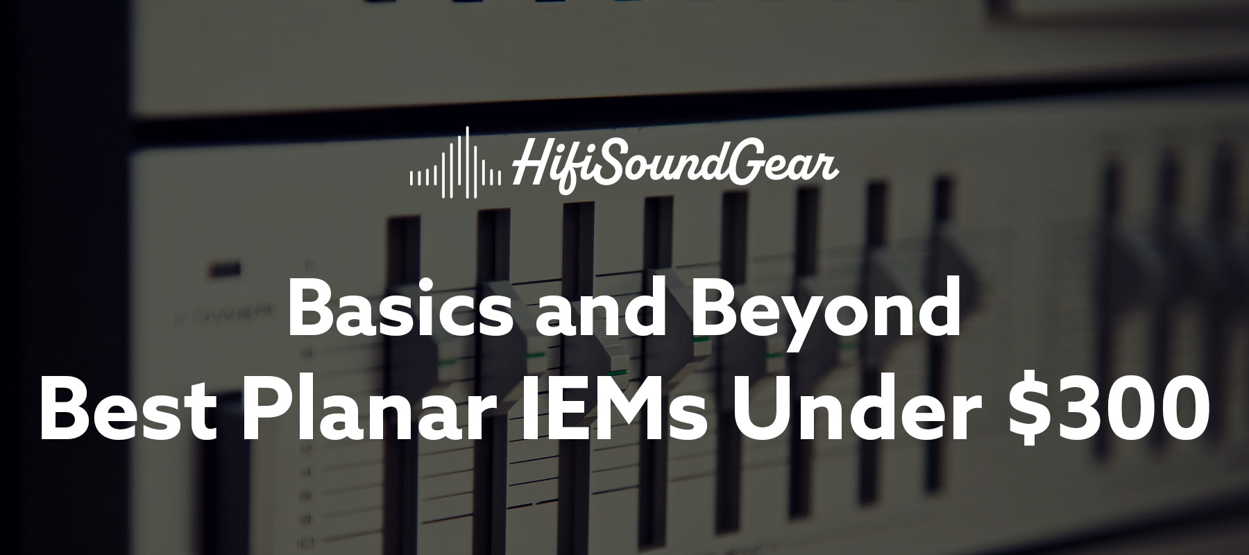 Best Planar IEMs Under $300