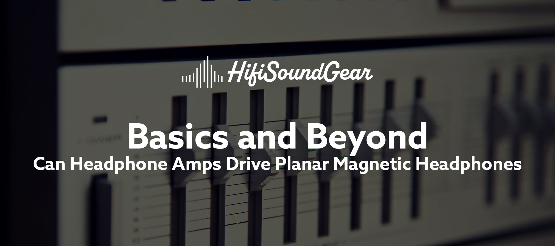 Can Headphone Amps Drive Planar Magnetic Headphones