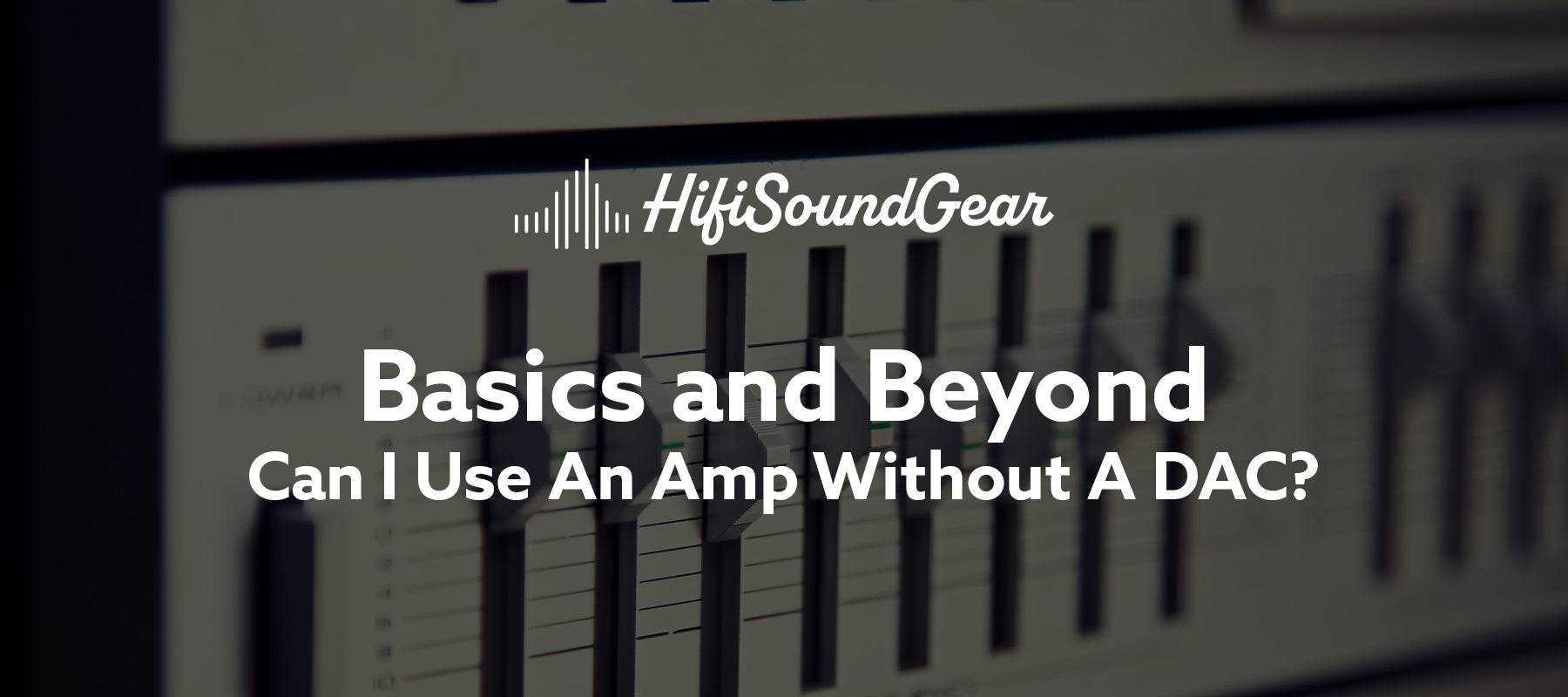 Can I Use An Amp Without A DAC?