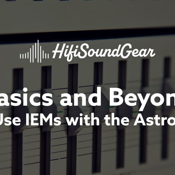 hifisoundgear blog banner can you use iems with the astro mixamp