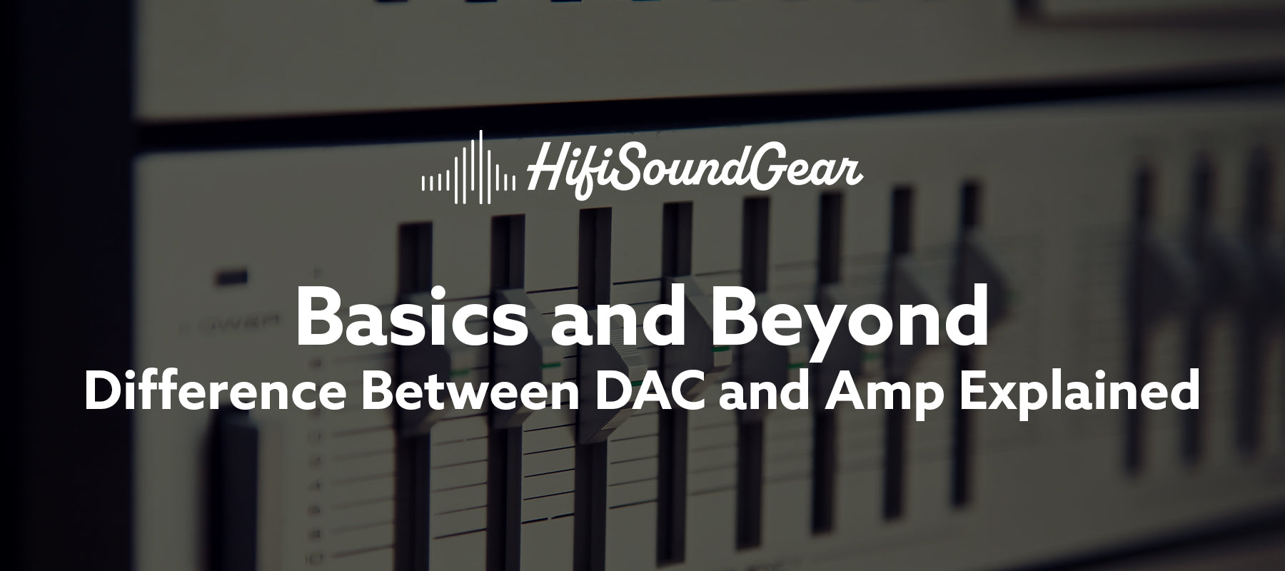 Difference Between DAC and Amp Explained