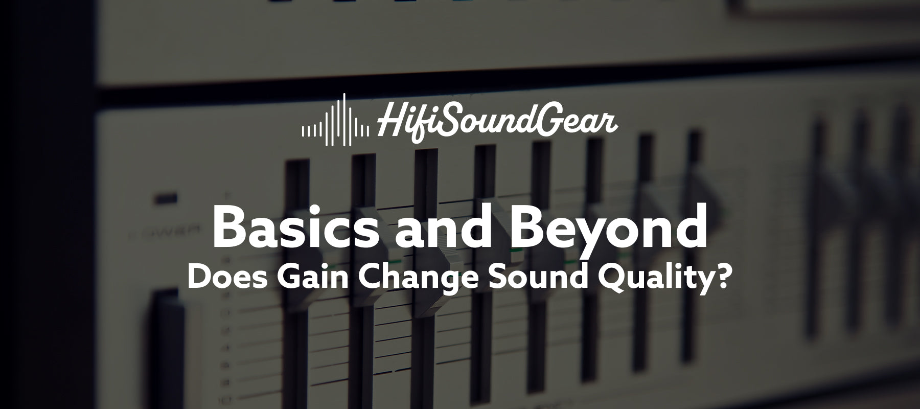 Does Gain Change Sound Quality? (High vs Low Gain Explained)