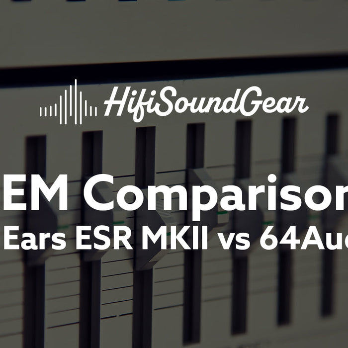 Empire Ears ESR MKII vs 64Audio U4s