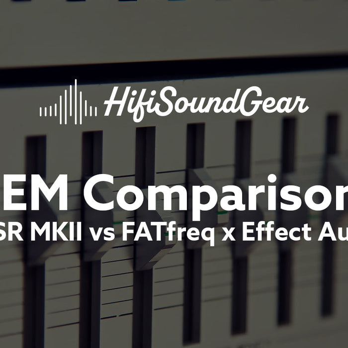 Empire Ears ESR MKII vs FATfreq x Effect Audio: Quantum