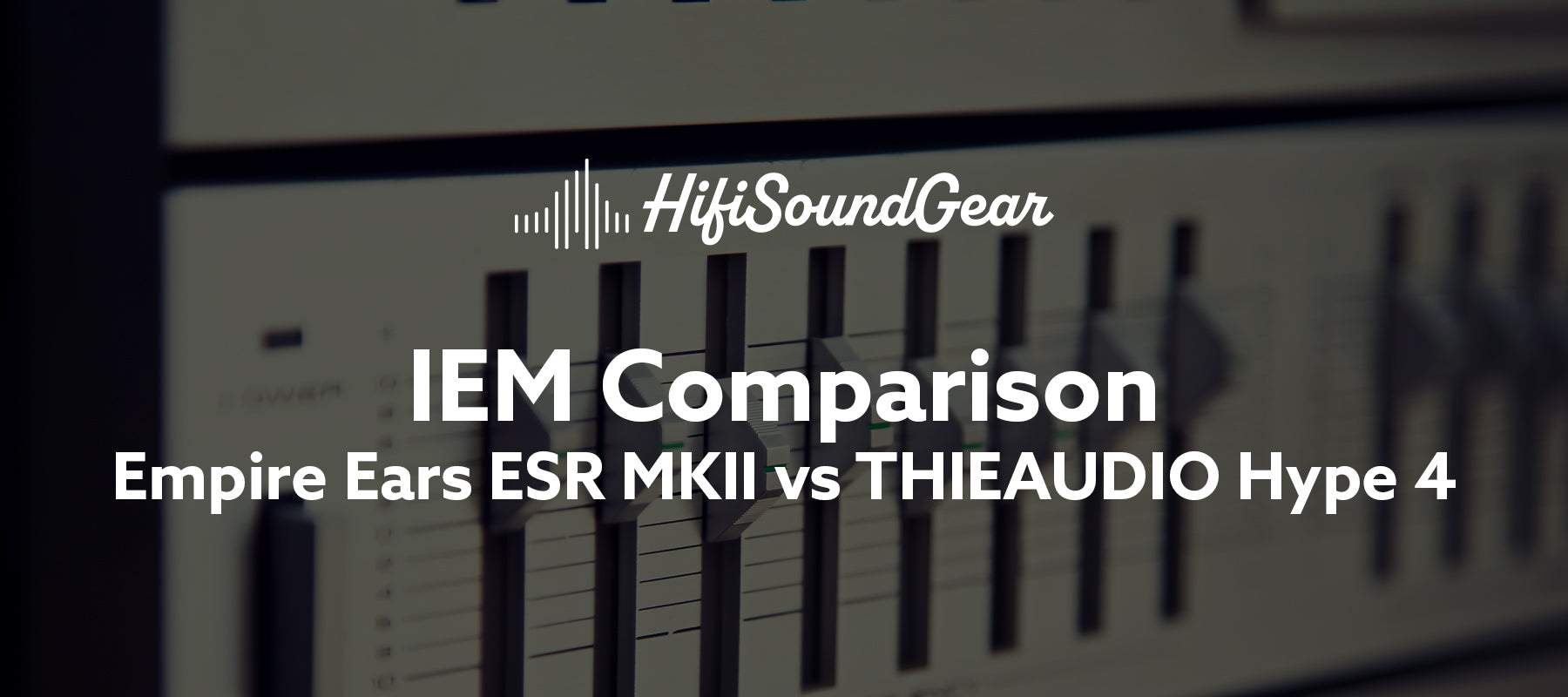 Empire Ears ESR MKII vs THIEAUDIO Hype 4