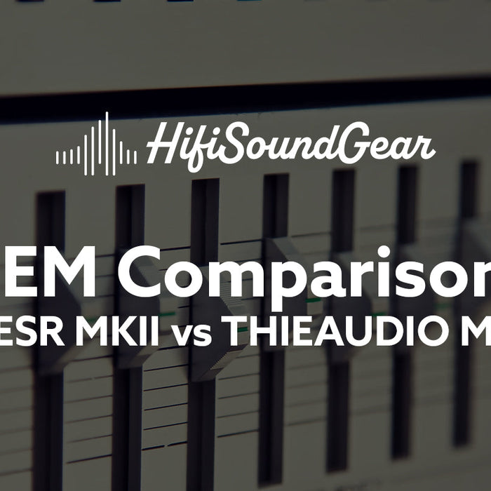 Empire Ears ESR MKII vs THIEAUDIO Monarch MKIII