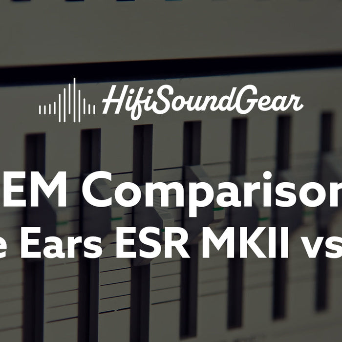 hifisoundgear blog banner empire ears esr mkii vs triton