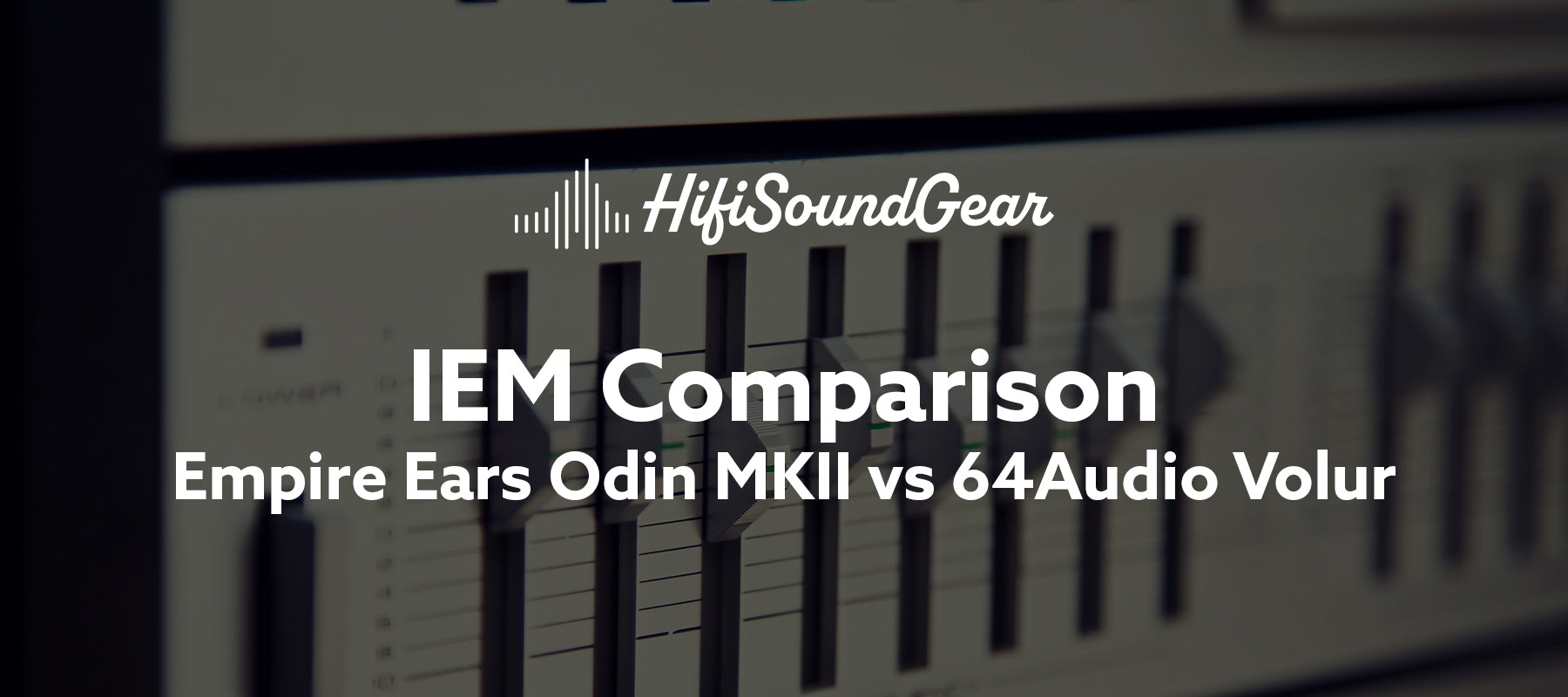 Empire Ears Odin MKII vs 64Audio Volur