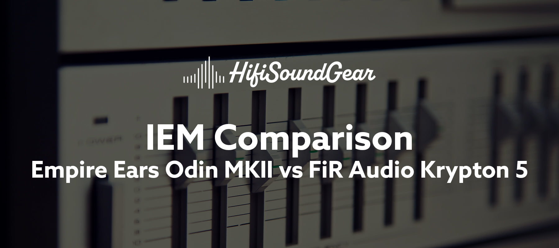 Empire Ears Odin MKII vs FiR Audio Krypton 5