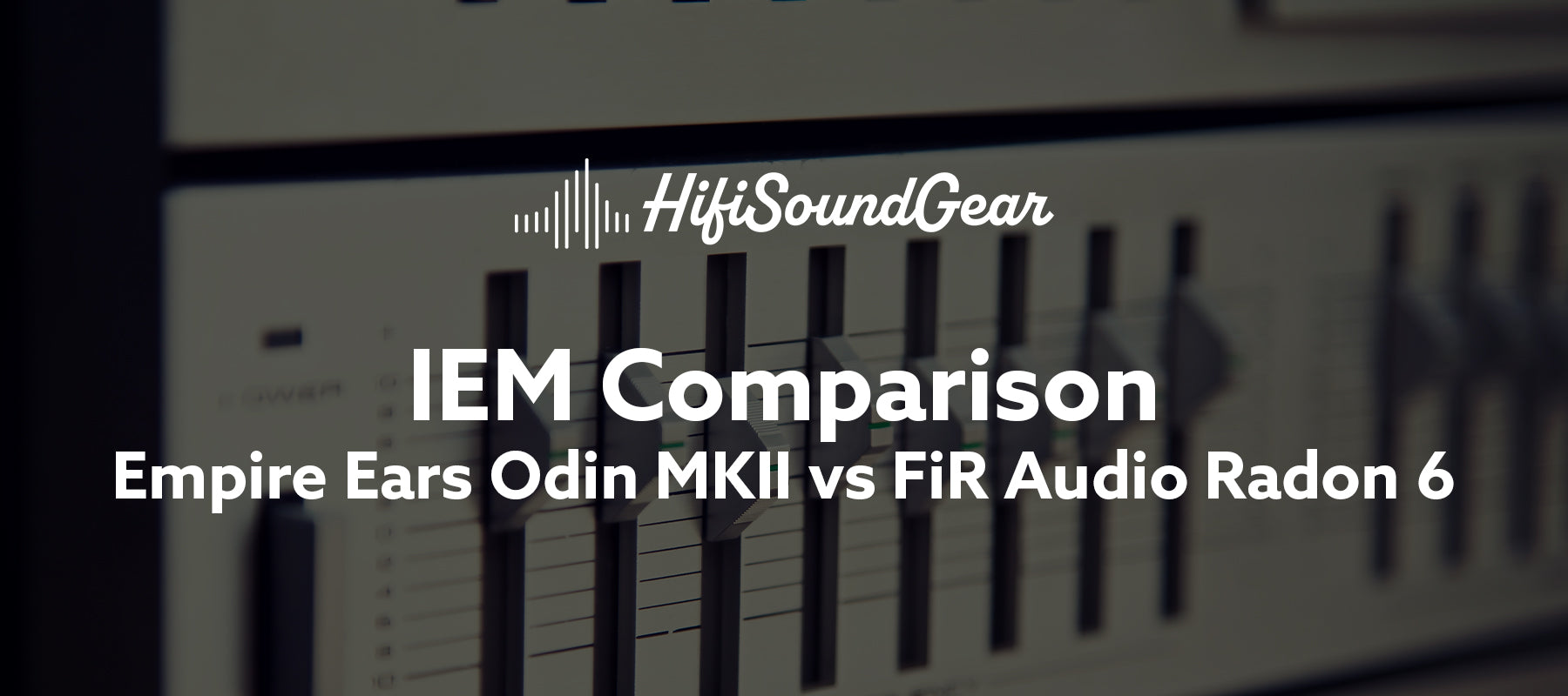 Empire Ears Odin MKII vs FiR Audio Radon 6