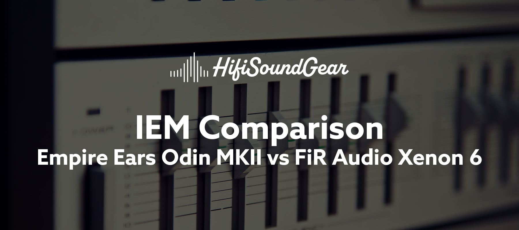 Empire Ears Odin MKII vs FiR Audio Xenon 6