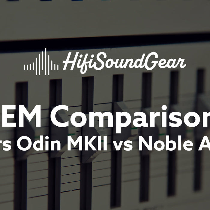 Empire Ears Odin MKII vs Noble Audio Onyx