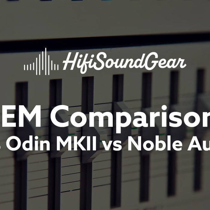 Empire Ears Odin MKII vs Noble Audio Shogun