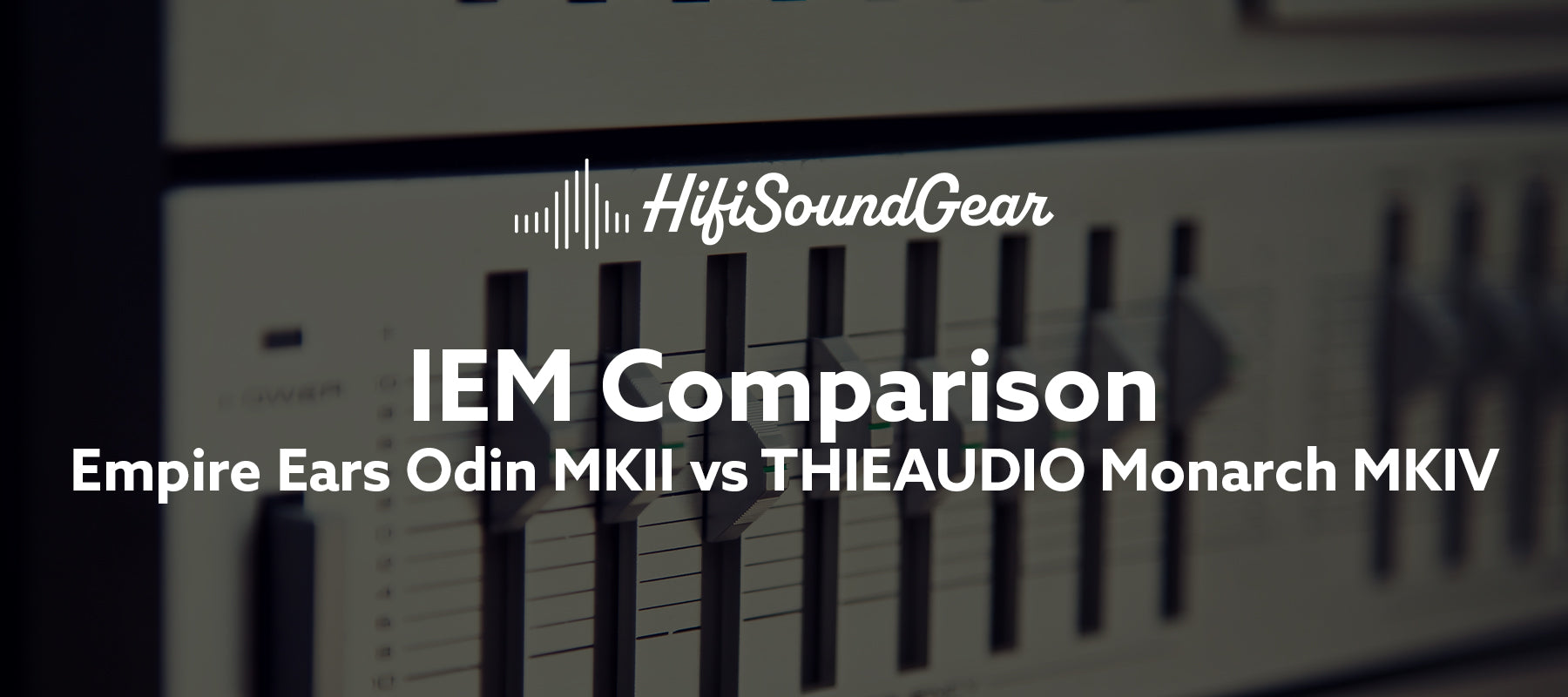 Empire Ears Odin MKII vs THIEAUDIO Monarch MKIV