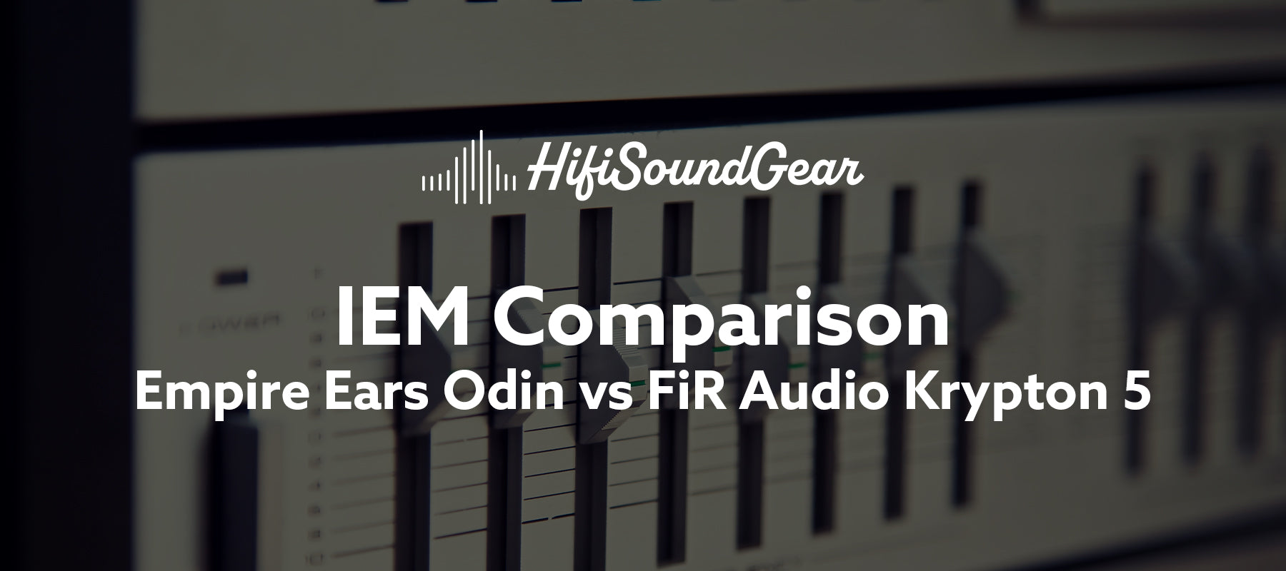 Empire Ears Odin vs FiR Audio Krypton 5