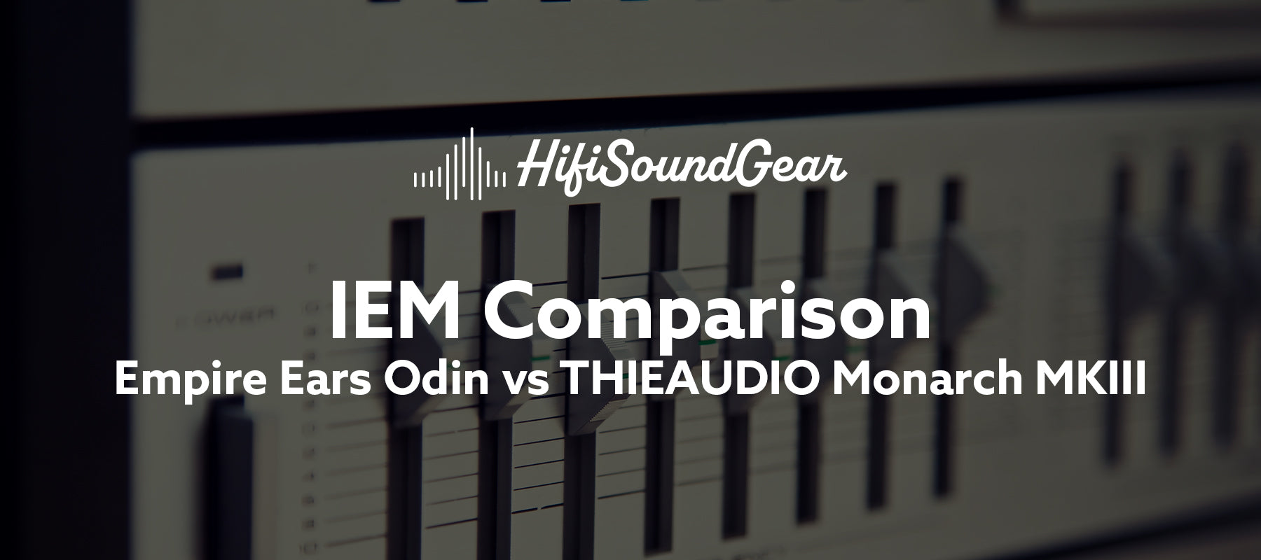 Empire Ears Odin vs THIEAUDIO Monarch MKIII