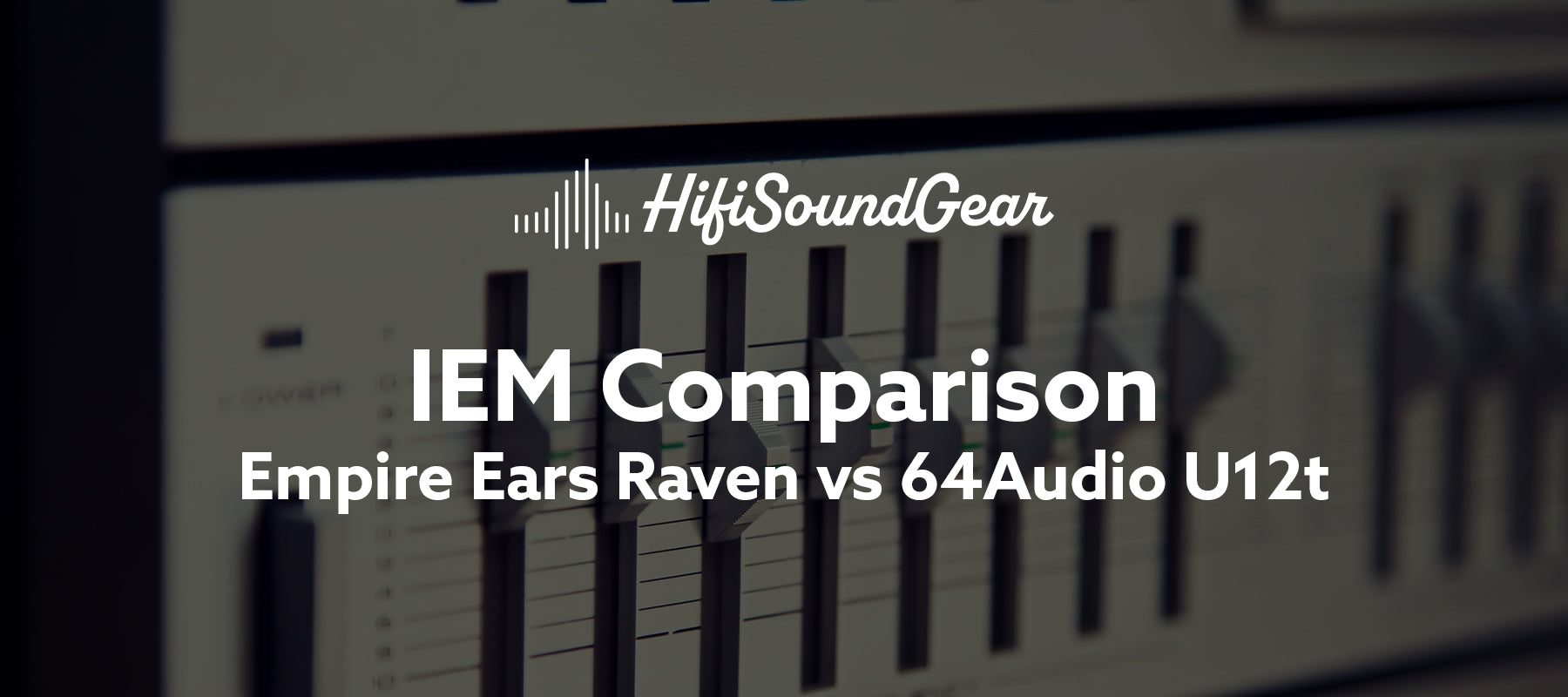 Empire Ears Raven vs 64Audio U12t