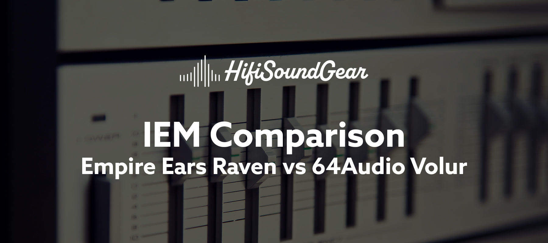 Empire Ears Raven vs 64Audio Volur