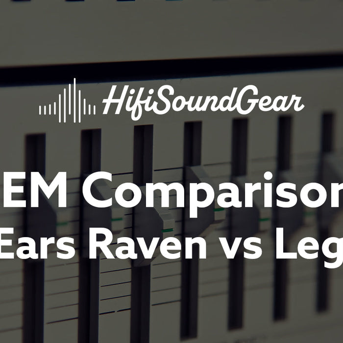 Empire Ears Raven vs Legend Evo