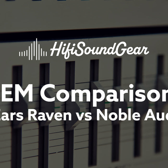 Empire Ears Raven vs Noble Audio Onyx