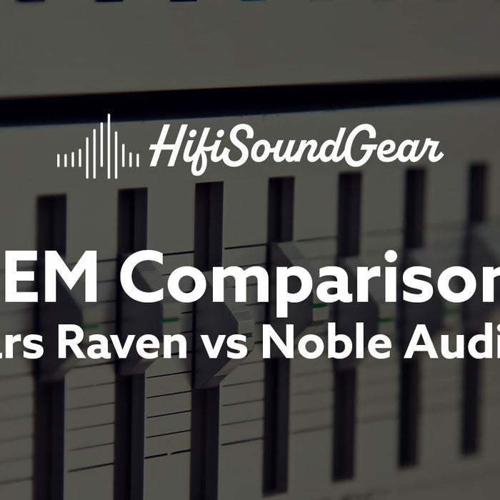 Empire Ears Raven vs Noble Audio Shogun