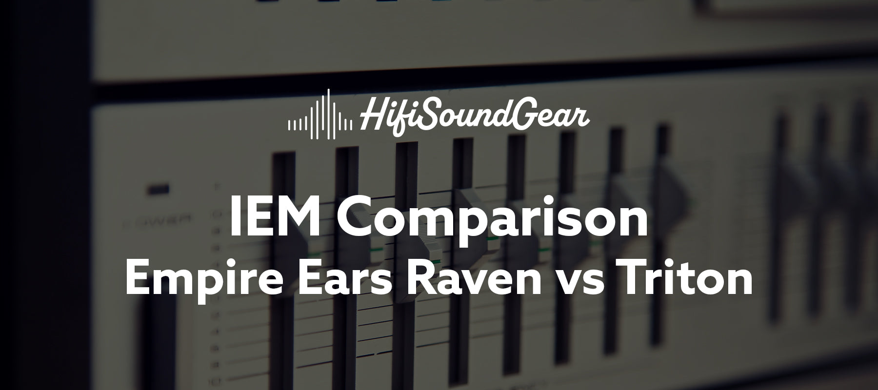 Empire Ears Raven vs Triton