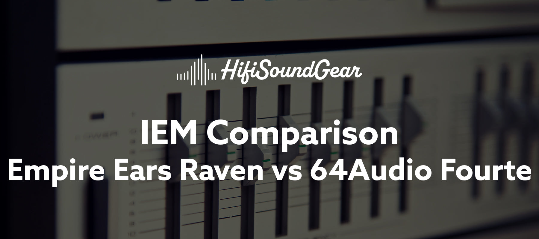 Empire Ears Raven vs 64Audio Fourte