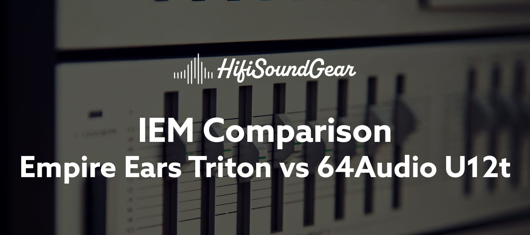 Empire Ears Triton vs 64Audio U12t