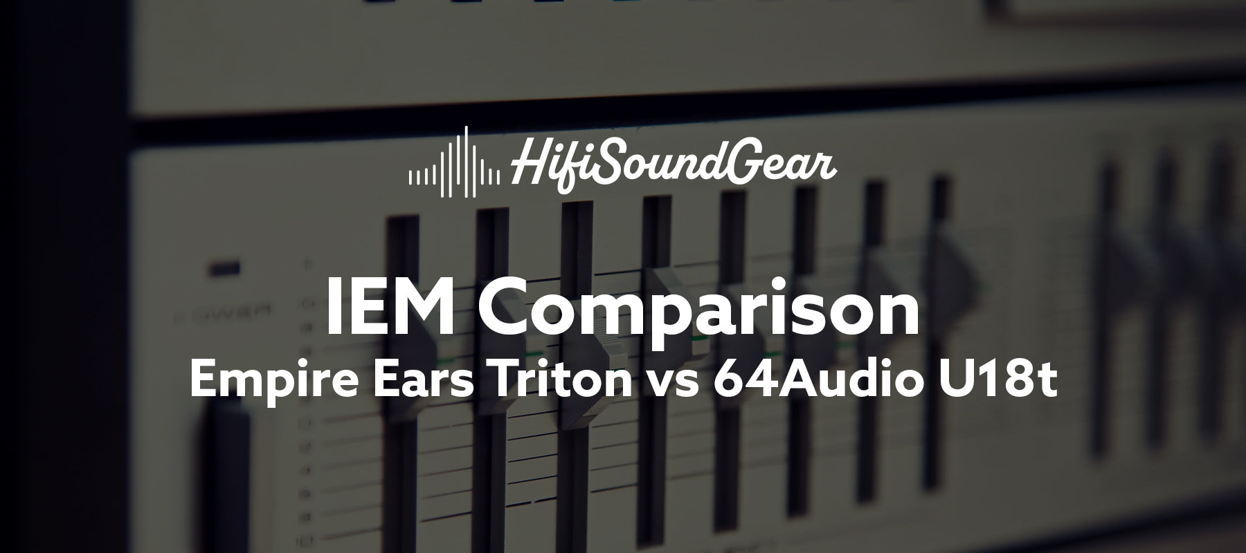 Empire Ears Triton vs 64Audio U18t