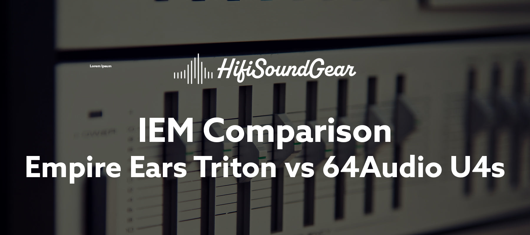 Empire Ears Triton vs 64Audio U4s