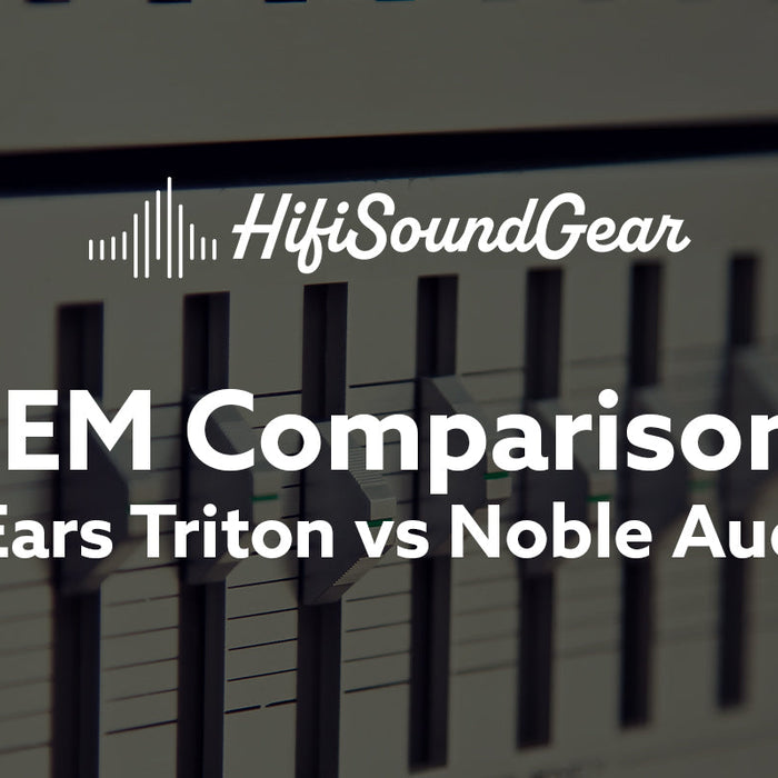 Empire Ears Triton vs Noble Audio XM-1