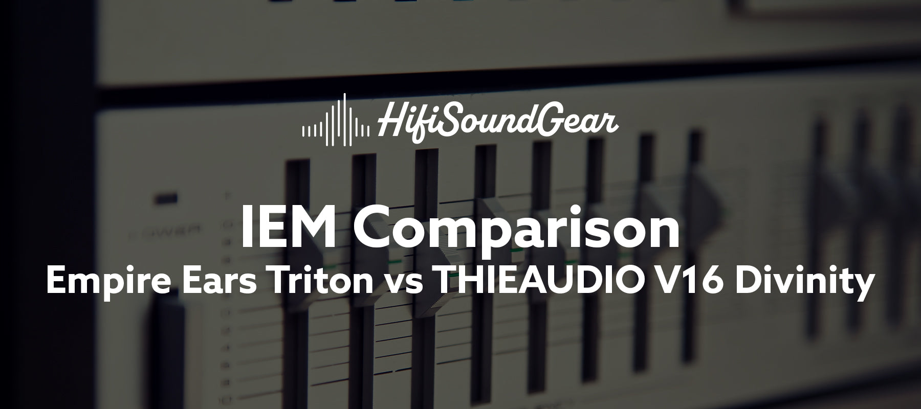 Empire Ears Triton vs THIEAUDIO V16 Divinity