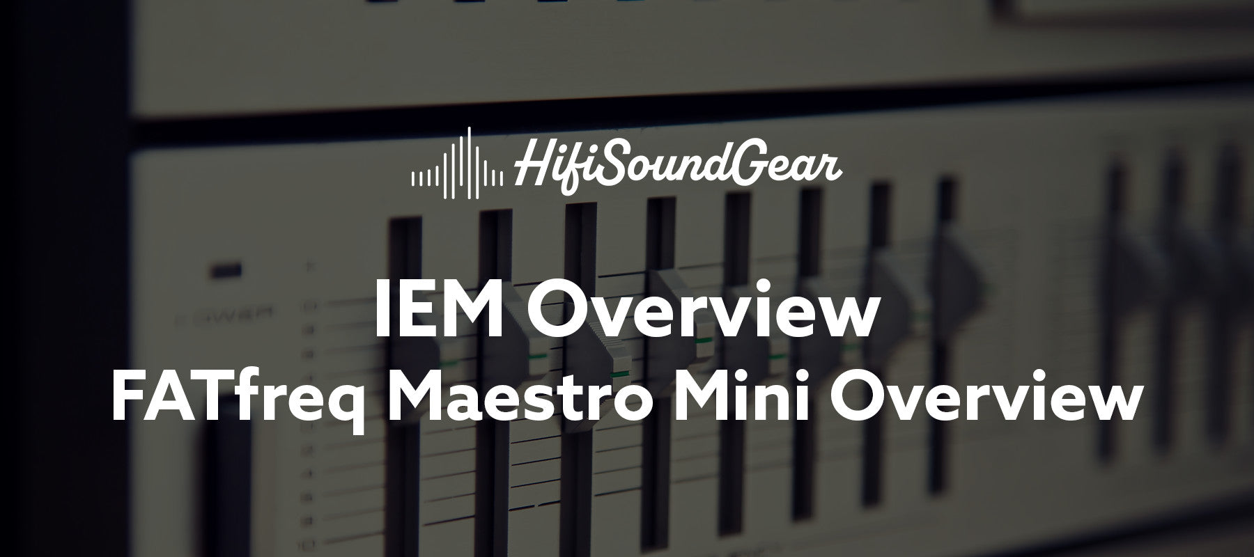 hifisoundgear blog banner fatfreq maestro mini overview