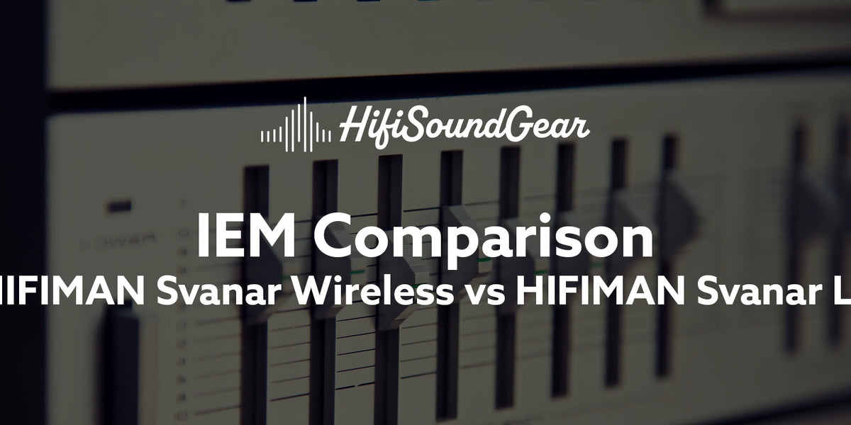 HIFIMAN Svanar Wireless vs HIFIMAN Svanar Wireless LE