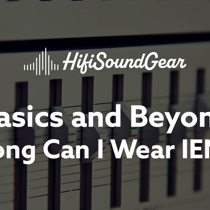 How Long Can I Wear IEMs For?