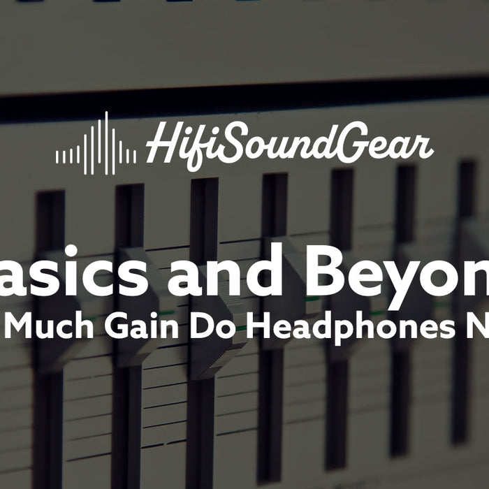How Much Gain Do Headphones Need? Avoid Noise, Hiss & Distortion