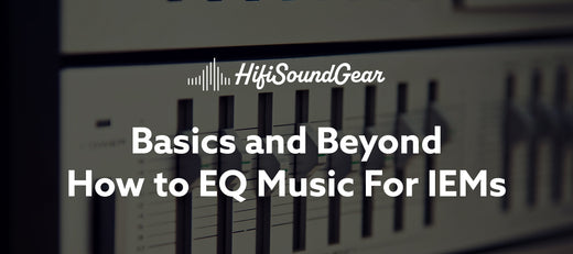 hifisoundgear blog banner how to eq music for iems