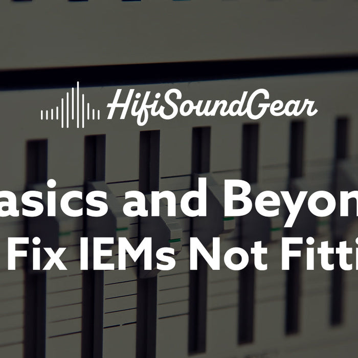 hifisoundgear blog banner how to fix iems not fitting well